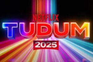 TUDUM Netflix 2025: 5 Motivos para Não Perder o Evento Ao Vivo