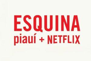Netflix Esquina piauí: programação imperdível na FLIP 2025