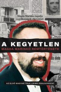 A Kegyetlen – Magda Marinko rémtörténete