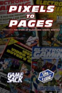 Pixels to Pages – The Story of Electronic Gaming Monthly
