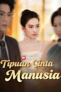 (Sulih suara) Tipuan Cinta Manusia