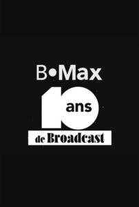 B•Max, 10 ans de Broadcast – Le documentaire inédit