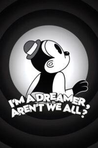 I’m a Dreamer, Aren’t We All?