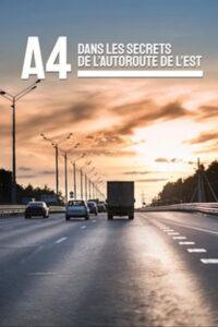 A4 : dans les secrets de l’Autoroute de l’Est