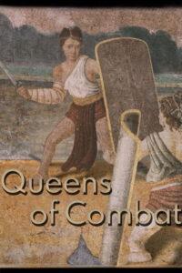 Queens of Combat: Rome’s Female Gladiators
