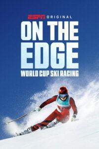 On the Edge: World Cup Ski Racing