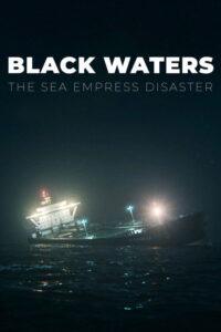 Black Waters: The Sea Empress Disaster