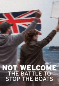 Not Welcome: The Battle to Stop the Boats