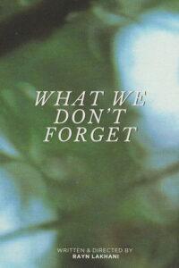 What We Don’t Forget