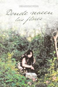 Donde Nacen Las Flores