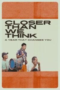 Closer Than We Think: A Year That Changes You