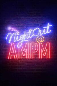 Night Out at AMPM