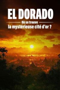 El Dorado : où se trouve la mystérieuse cité d’or ?