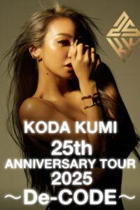 KODA KUMI 25th ANNIVERSARY TOUR 2025 -De CODE-