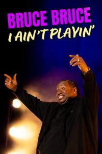 Bruce Bruce: I Ain’t Playin’