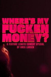 Greg Larsen: Where’s My Fucken Money?