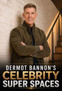Dermot Bannon’s Celebrity Super Spaces