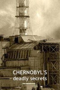 Chernobyl’s Deadly Secrets