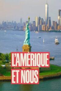 L’Amérique et nous – 250 ans d’amour/haine !
