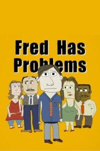 FRED HAS PROBLEMS