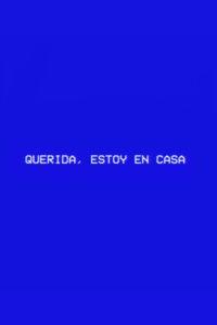 Querida, estoy en casa