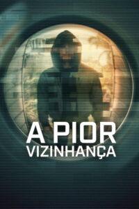 A Pior Vizinhança