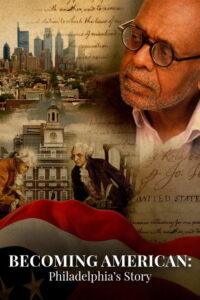 Becoming American: Philadelphia’s Story