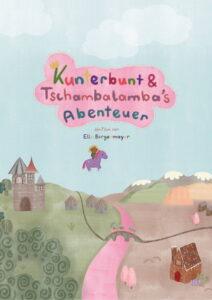 Kunterbunt & Tschambalamba´s Abenteuer