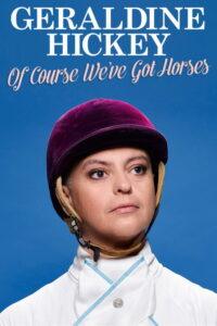 Geraldine Hickey: Of Course We’ve Got Horses