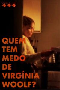 Quem Tem Medo de Virgínia Woolf?