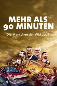 Mehr als 90 Minuten – Die Menschen der WM 2026