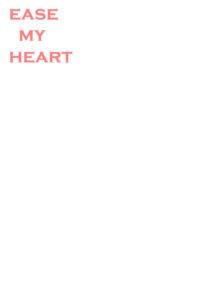 Ease my Heart