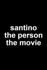 Santino The Person The Movie