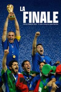 La Finale – Italia Francia 2006 – Il cielo è azzurro sopra Berlino