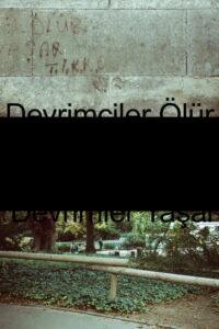 Devrimciler Ölür Devrimler Yaşar
