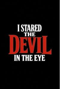 I Stared The Devil In The Eye