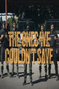 The Ones We Couldn’t Save