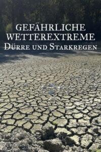 Gefährliche Wetterextreme – Dürre und Starkregen