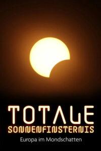 Totale Sonnenfinsternis – Europa im Mondschatten