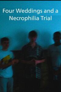 Four Weddings and a Necrophilia Trial