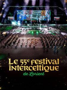 Le 55e Festival Interceltique de Lorient – Le Grand Spectacle