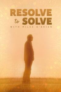 Resolve to Solve with Miles O’Brien
