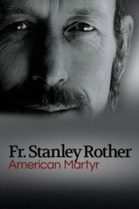 American Martyr: The Stanley Rother Story