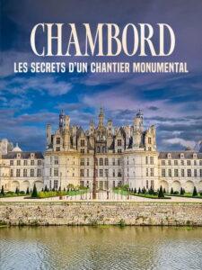 Chambord : Les secrets d’un chantier monumental