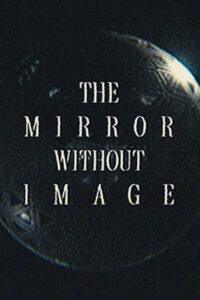 The Mirror Without Image