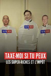 Ultra-riches – Taxe-moi (si tu peux !)